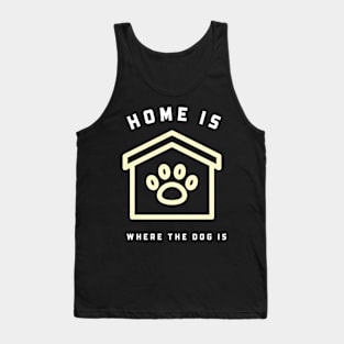 Home is where the dog is Tank Top